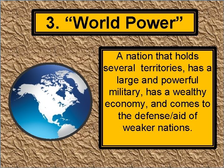 3. “World Power” A nation that holds several territories, has a large and powerful