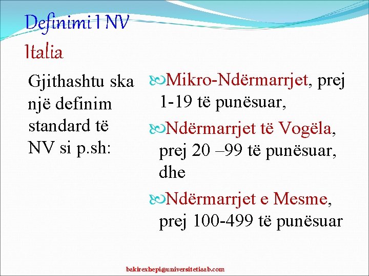 Definimi I NV Italia Gjithashtu ska Mikro-Ndërmarrjet, prej 1 -19 të punësuar, një definim