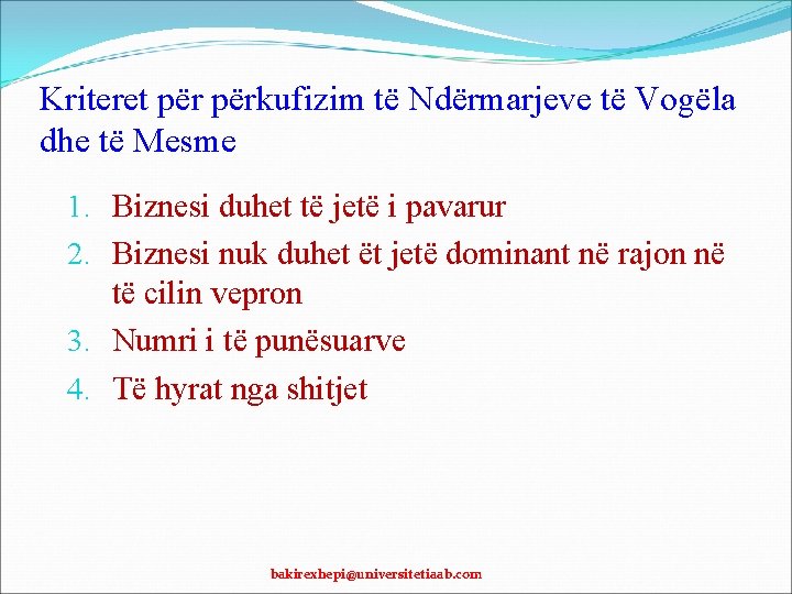 Kriteret përkufizim të Ndërmarjeve të Vogëla dhe të Mesme 1. Biznesi duhet të jetë