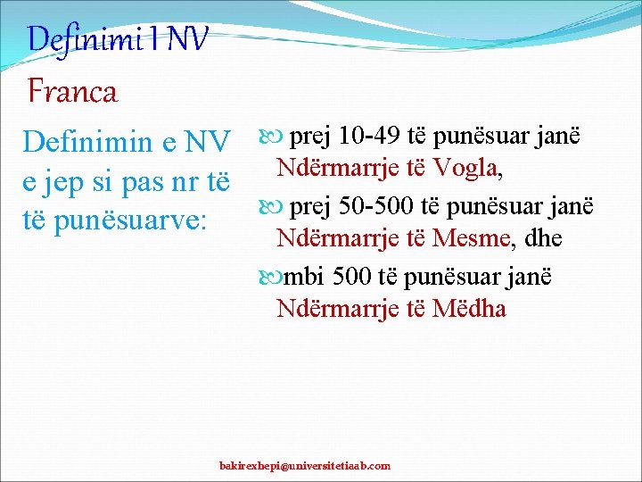 Definimi I NV Franca Definimin e NV prej 10 -49 të punësuar janë Ndërmarrje