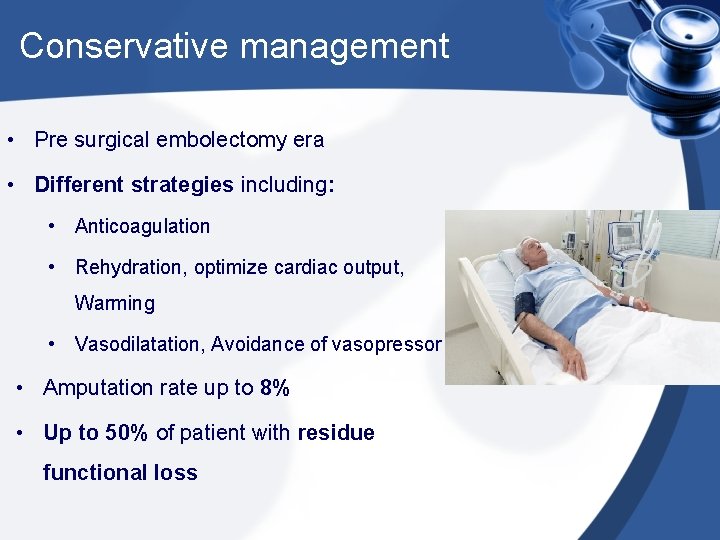 Conservative management • Pre surgical embolectomy era • Different strategies including: • Anticoagulation •