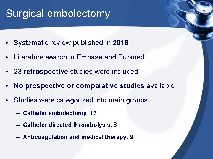 Surgical embolectomy • Systematic review published in 2016 • Literature search in Embase and