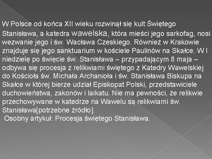 W Polsce od końca XII wieku rozwinął się kult Świętego Stanisława, a katedra wawelska,