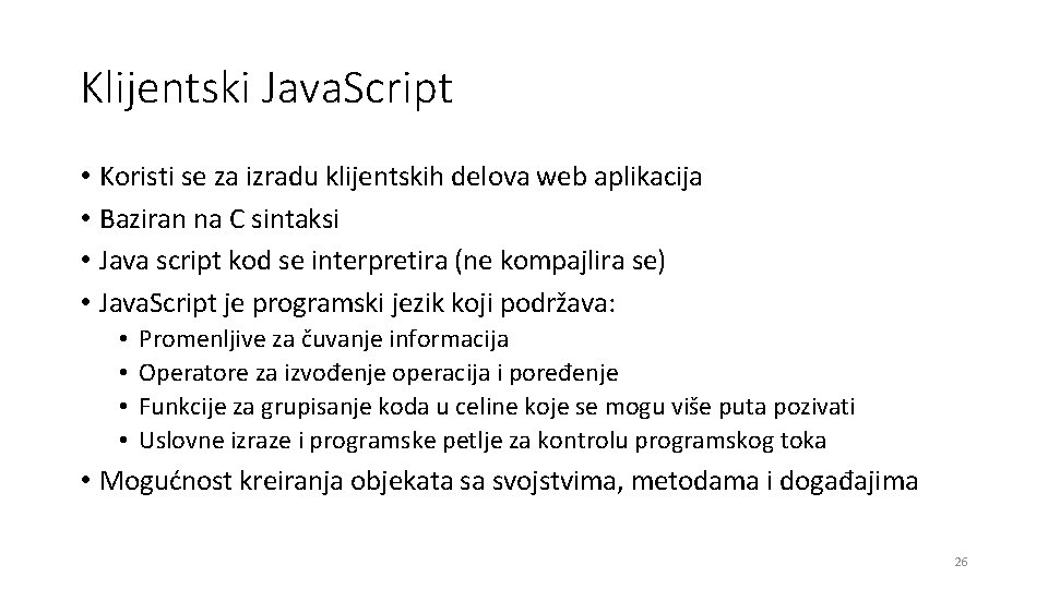 Klijentski Java. Script • • Koristi se za izradu klijentskih delova web aplikacija Baziran