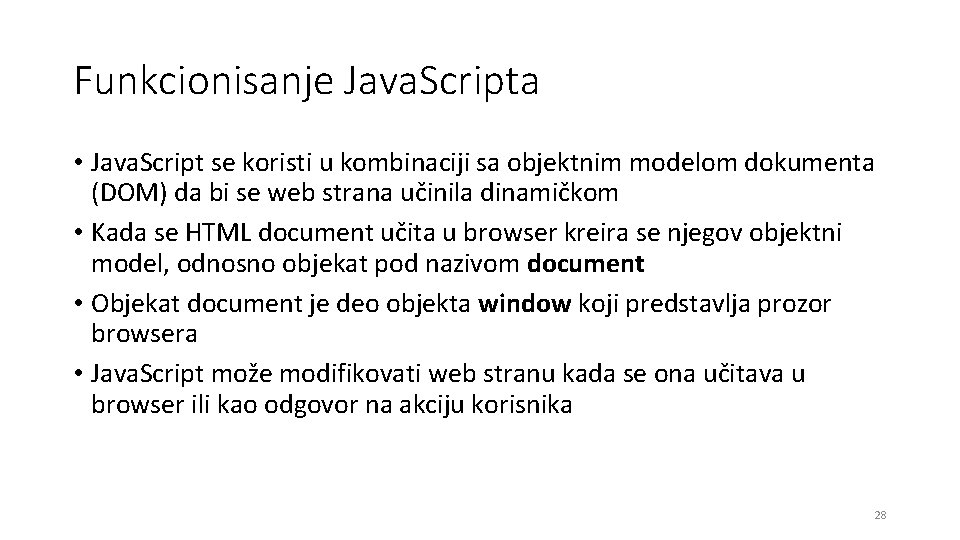 Funkcionisanje Java. Scripta • Java. Script se koristi u kombinaciji sa objektnim modelom dokumenta