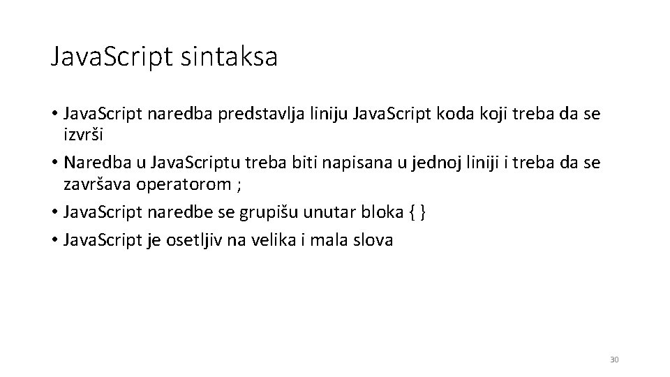 Java. Script sintaksa • Java. Script naredba predstavlja liniju Java. Script koda koji treba