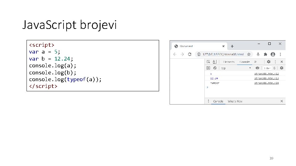 Java. Script brojevi <script> var a = 5; var b = 12. 24; console.