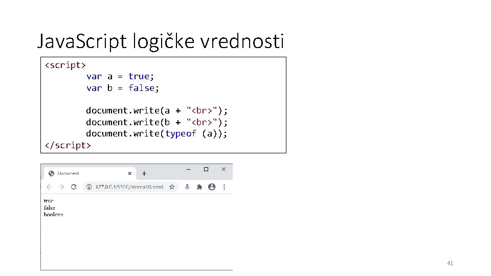 Java. Script logičke vrednosti <script> var a = true; var b = false; document.