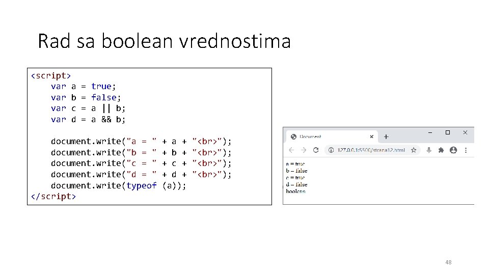 Rad sa boolean vrednostima <script> var a var b var c var d =