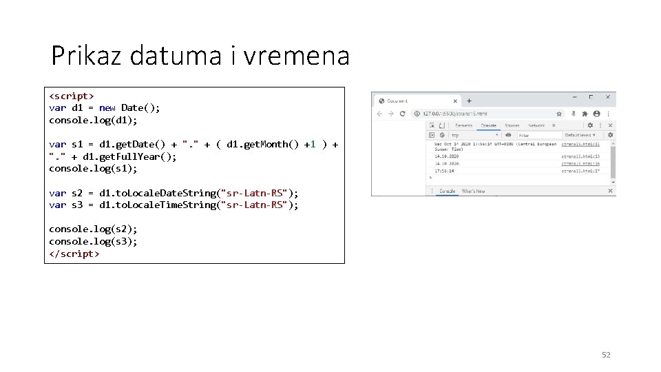 Prikaz datuma i vremena <script> var d 1 = new Date(); console. log(d 1);