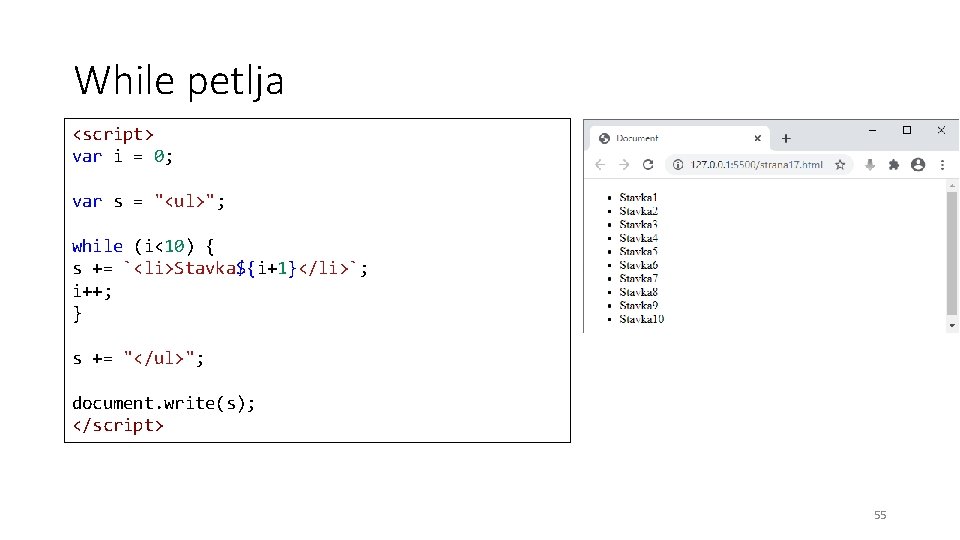 While petlja <script> var i = 0; var s = "<ul>"; while (i<10) {