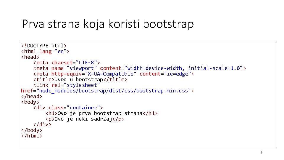 Prva strana koja koristi bootstrap <!DOCTYPE html> <html lang="en"> <head> <meta charset="UTF-8"> <meta name="viewport"