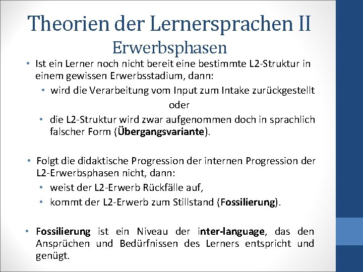 Theorien der Lernersprachen II Erwerbsphasen • Ist ein Lerner noch nicht bereit eine bestimmte