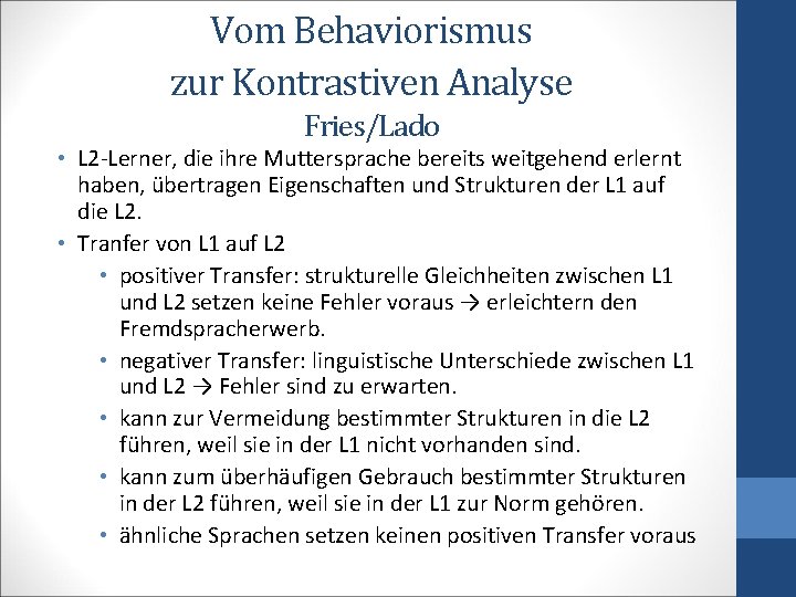 Vom Behaviorismus zur Kontrastiven Analyse Fries/Lado • L 2 -Lerner, die ihre Muttersprache bereits