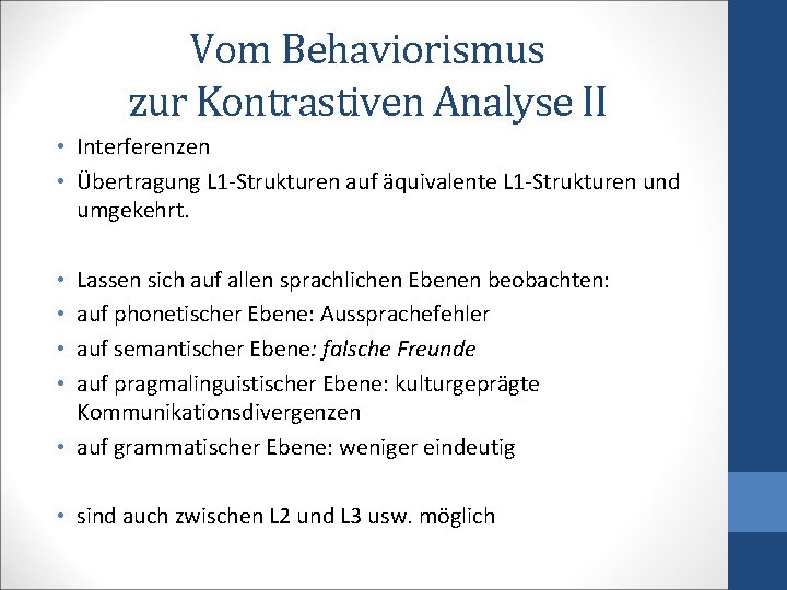 Vom Behaviorismus zur Kontrastiven Analyse II • Interferenzen • Übertragung L 1 -Strukturen auf