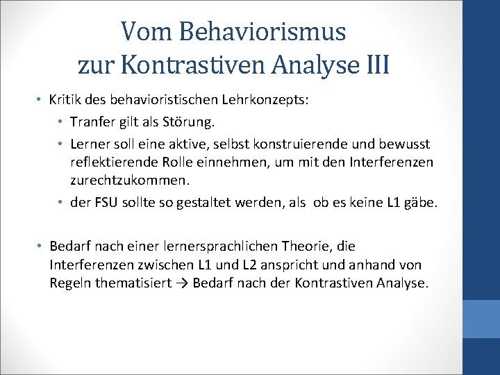 Vom Behaviorismus zur Kontrastiven Analyse III • Kritik des behavioristischen Lehrkonzepts: • Tranfer gilt