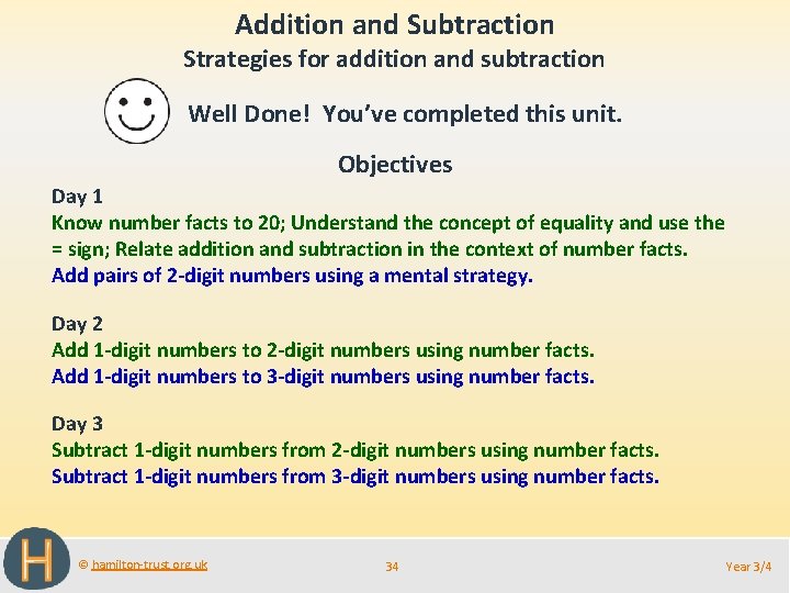 Addition and Subtraction Strategies for addition and subtraction Well Done! You’ve completed this unit. Addition and Subtraction Strategies for addition and subtraction Well Done! You’ve completed this unit.