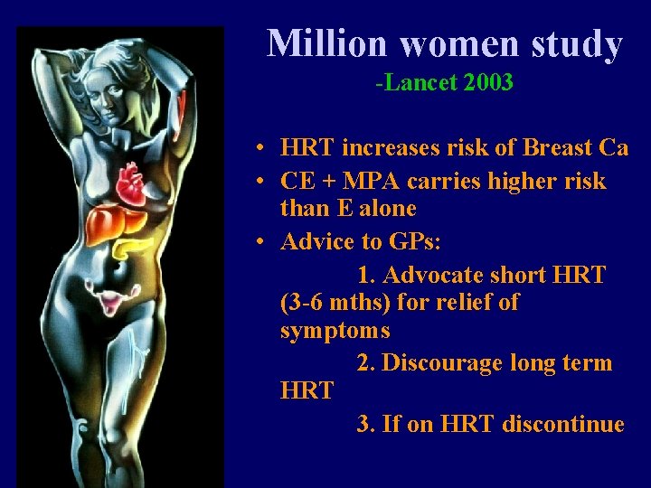 Million women study -Lancet 2003 • HRT increases risk of Breast Ca • CE