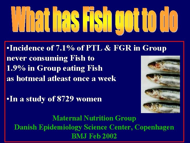  • Incidence of 7. 1% of PTL & FGR in Group never consuming