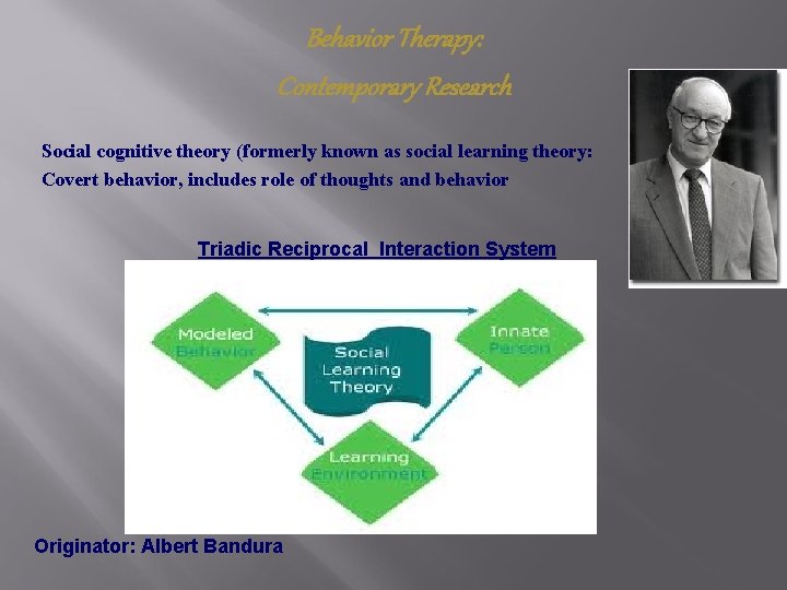 Behavior Therapy: Contemporary Research Social cognitive theory (formerly known as social learning theory: Covert