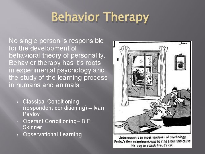 Behavior Therapy No single person is responsible for the development of behavioral theory of