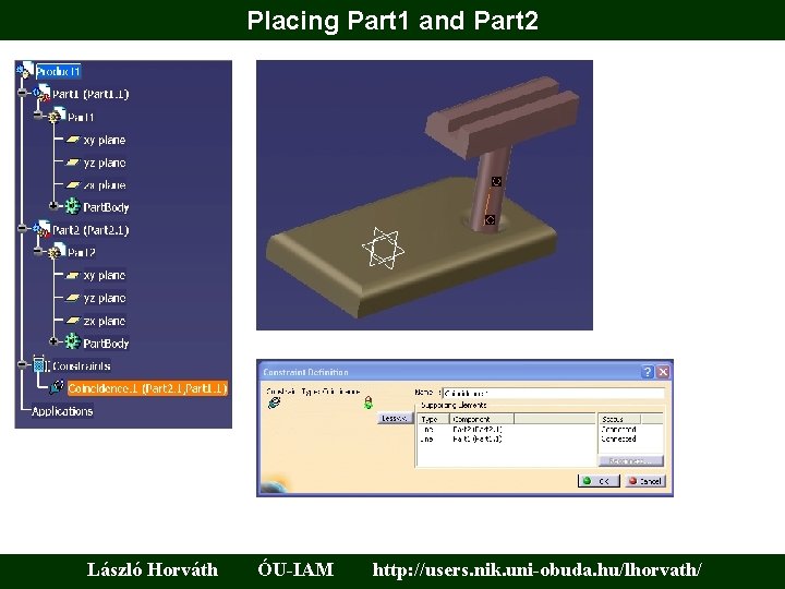 Placing Part 1 and Part 2 László Horváth ÓU-IAM http: //users. nik. uni-obuda. hu/lhorvath/