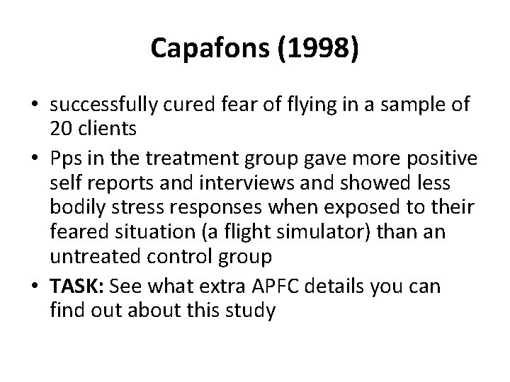 Capafons (1998) • successfully cured fear of flying in a sample of 20 clients