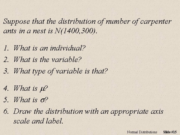 Suppose that the distribution of number of carpenter ants in a nest is N(1400,