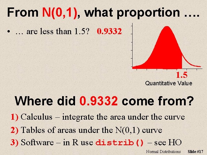 From N(0, 1), what proportion …. • … are less than 1. 5? 0.