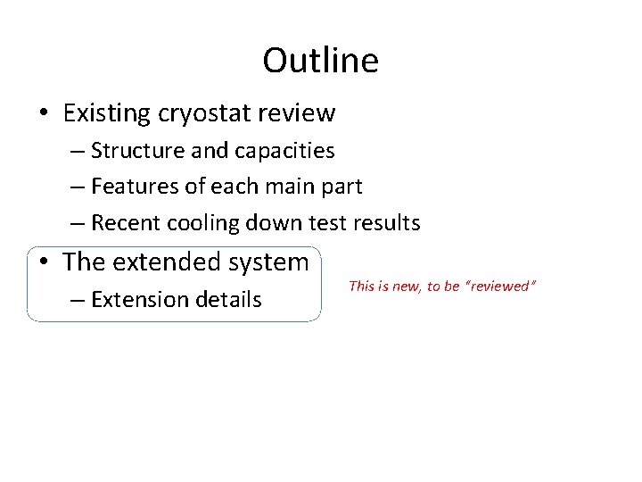 Outline • Existing cryostat review – Structure and capacities – Features of each main