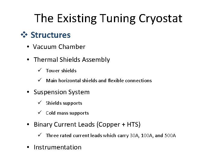 The Existing Tuning Cryostat v Structures • Vacuum Chamber • Thermal Shields Assembly ü