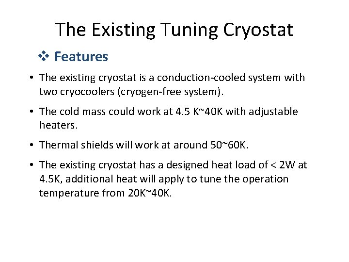 The Existing Tuning Cryostat v Features • The existing cryostat is a conduction-cooled system