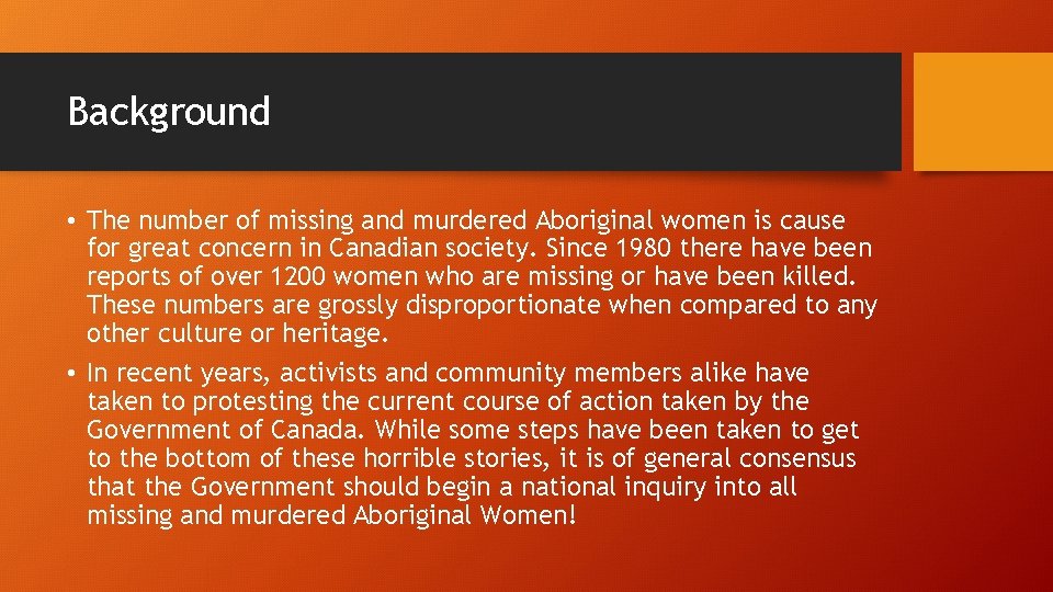 Background • The number of missing and murdered Aboriginal women is cause for great