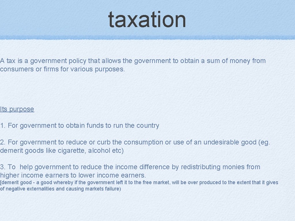 taxation A tax is a government policy that allows the government to obtain a