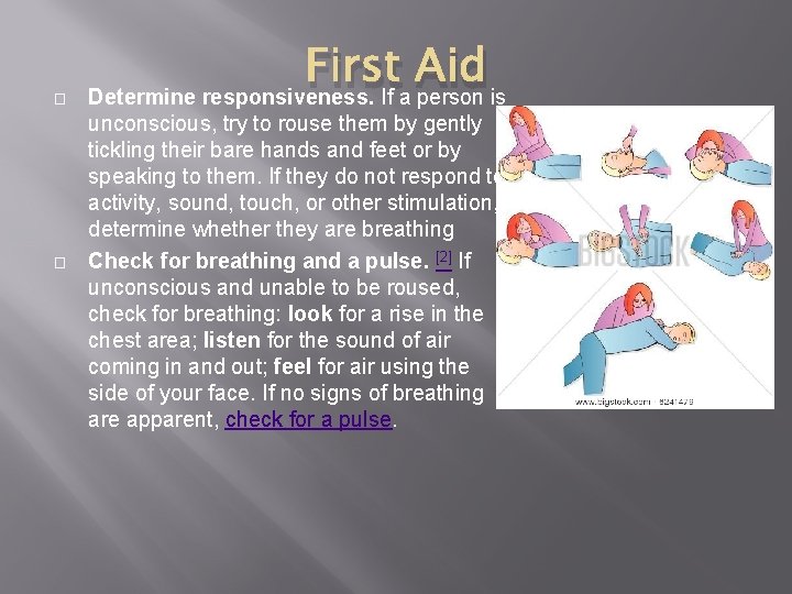 � � First Aid Determine responsiveness. If a person is unconscious, try to rouse