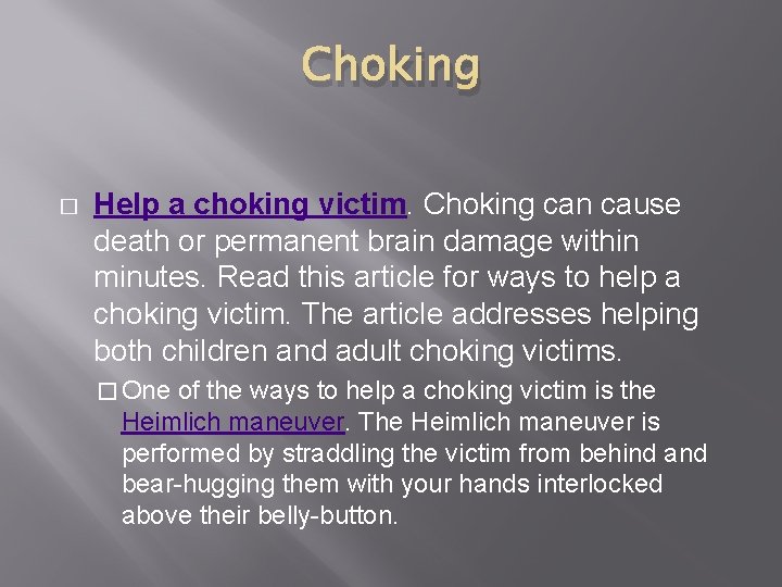Choking � Help a choking victim. Choking can cause death or permanent brain damage