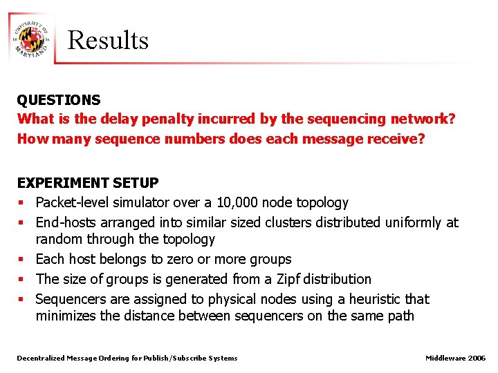 Results QUESTIONS What is the delay penalty incurred by the sequencing network? How many