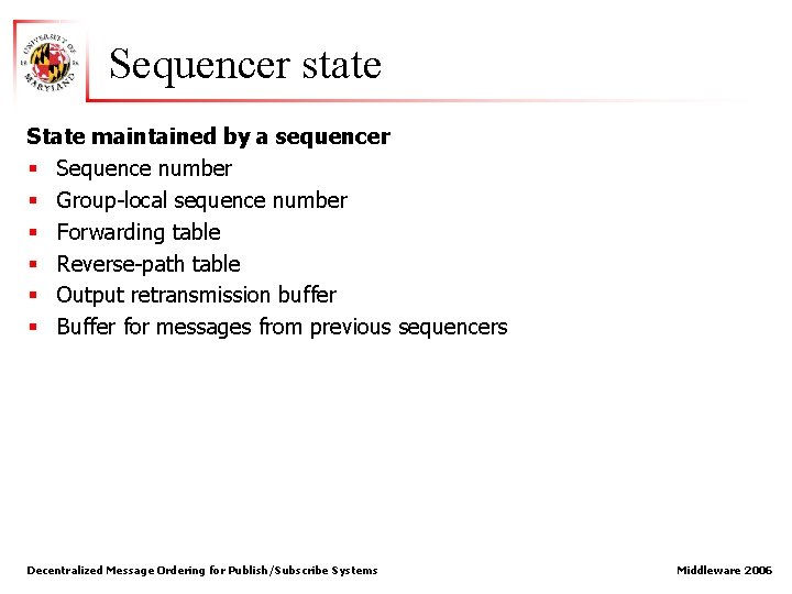 Sequencer state State maintained by a sequencer § Sequence number § Group-local sequence number