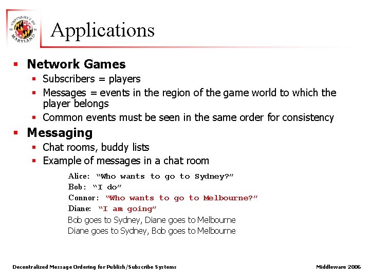 Applications § Network Games § Subscribers = players § Messages = events in the