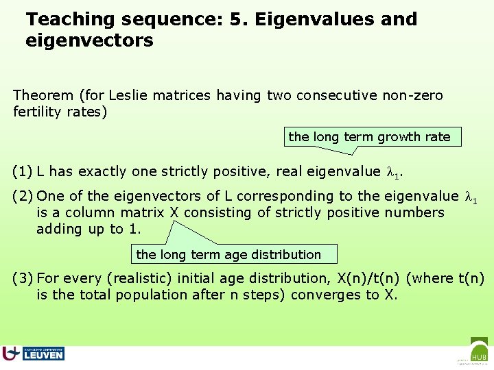 Teaching sequence: 5. Eigenvalues and eigenvectors Theorem (for Leslie matrices having two consecutive non-zero