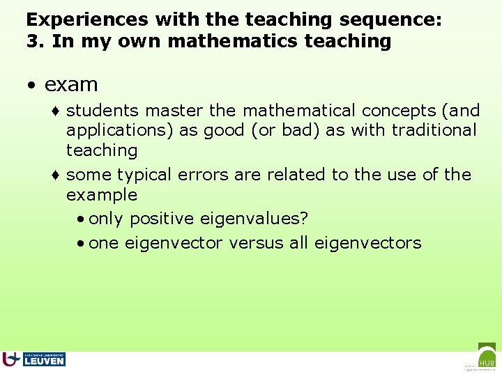 Experiences with the teaching sequence: 3. In my own mathematics teaching • exam ♦