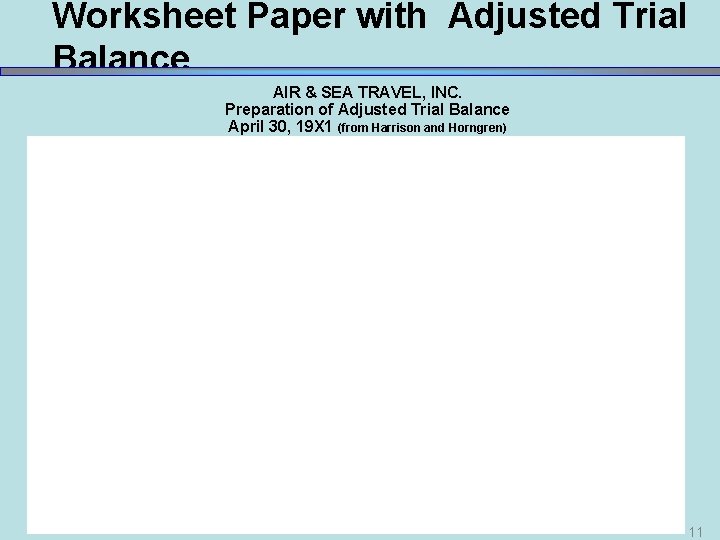 Worksheet Paper with Adjusted Trial Balance AIR & SEA TRAVEL, INC. Preparation of Adjusted Worksheet Paper with Adjusted Trial Balance AIR & SEA TRAVEL, INC. Preparation of Adjusted