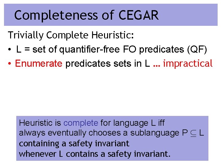 Completeness of CEGAR Trivially Complete Heuristic: • L = set of quantifier-free FO predicates