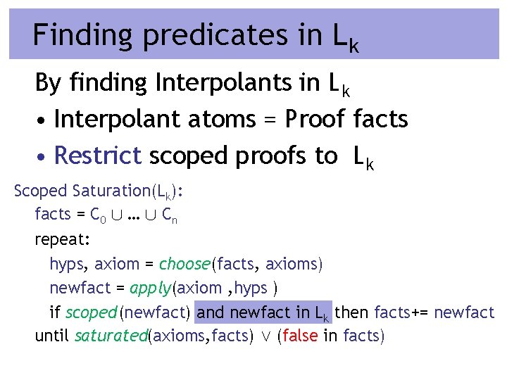 Finding predicates in Lk By finding Interpolants in Lk • Interpolant atoms = Proof
