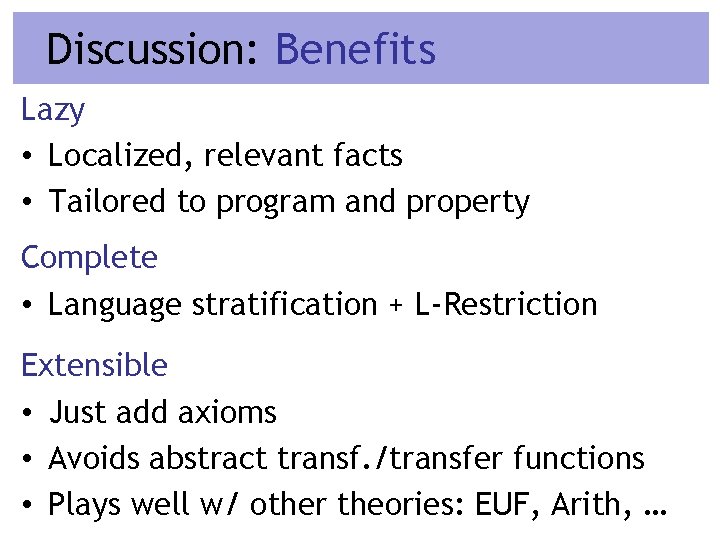 Discussion: Benefits Lazy • Localized, relevant facts • Tailored to program and property Complete
