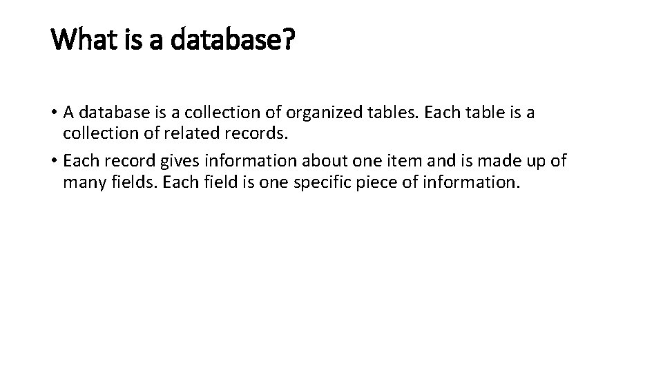 What is a database? • A database is a collection of organized tables. Each