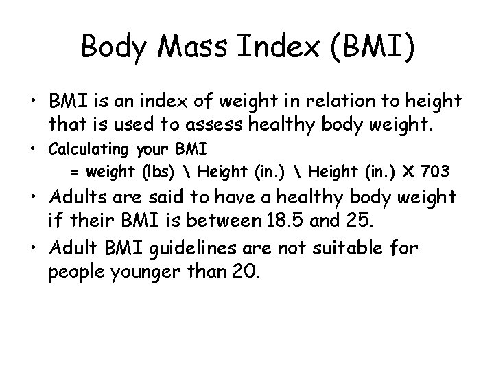 Body Mass Index (BMI) • BMI is an index of weight in relation to