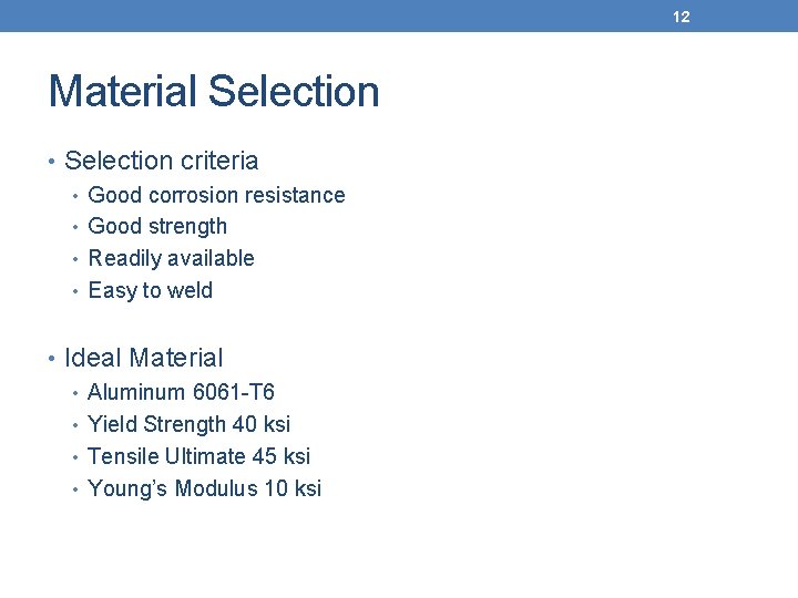 12 Material Selection • Selection criteria • Good corrosion resistance • Good strength •