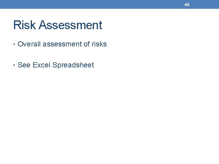 40 Risk Assessment • Overall assessment of risks • See Excel Spreadsheet 