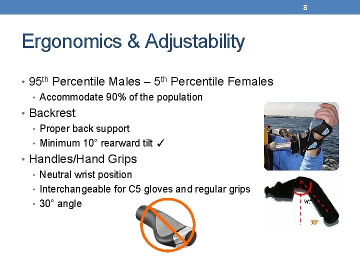 8 Ergonomics & Adjustability • 95 th Percentile Males – 5 th Percentile Females